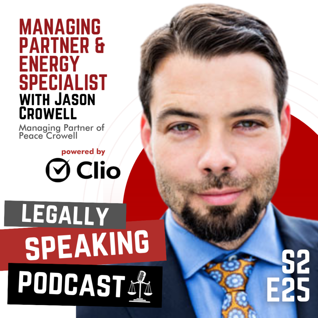 Managing Partner & Energy Specialist Jason Crowell S2E25 Legally
